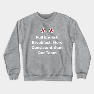 Euro 2024 - Full English Breakfast More Consistent than Our Team - 2 England Flag Crewneck Sweatshirt